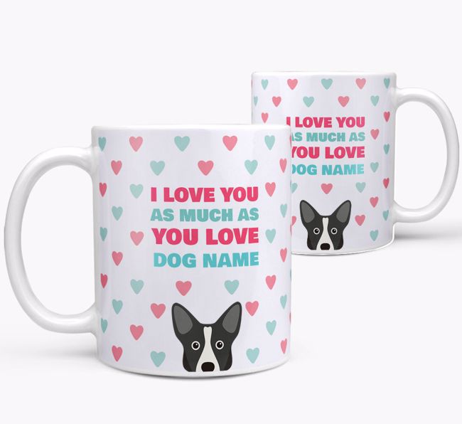 Personalised {breedFullName} 'I Love You As Much As You Love {dogsName}' Mug